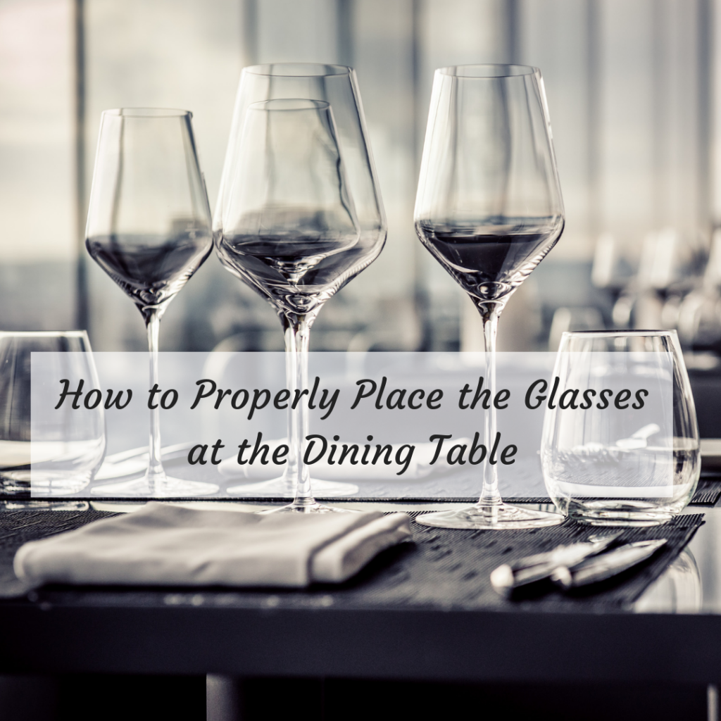 How to Properly Place the Glasses at the Dining Table Vanessa Bolet